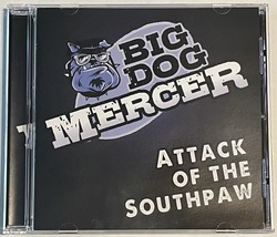 Big Dog Mercer - Attack of the Southpaw - Audio CD 2010 Electro Glide Records - $6.95