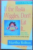 If the Pasta Wiggles, Don&#39;t Eat It! - Martha Bolton - Paperback - New - £3.99 GBP