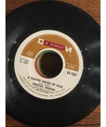 Procol Harum 45 A Whiter Shade of Pale. (B1) - $7.99