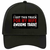 Trade Truck For My Wife Novelty Black Mesh License Plate Hat - $28.99