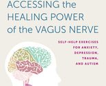 Accessing the Healing Power of the Vagus Nerve: Self-Help Exercises for ... - $9.89