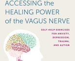 Accessing the Healing Power of the Vagus Nerve: Self-Help Exercises for ... - £7.89 GBP