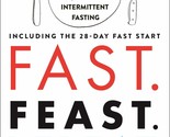 Fast. Feast. Repeat.: The Comprehensive Guide to Delay, Don&#39;t Deny® Inte... - £4.60 GBP