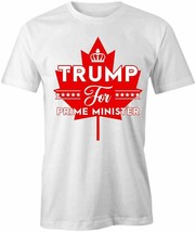 TRUMP FOR PRIME MINISTER TShirt Tee Short-Sleeved Cotton CLOTHING VOTE S... - $15.29+