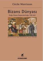 Bizans Dünyası: Doğu Roma İmparatorluğu 330 - 641 - £41.08 GBP