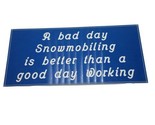 A Bad Day Snowmobiling is Better Than A Good Day Working Vtg Plastic Wal... - $18.66
