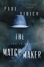 The Matchmaker: A Spy in Berlin Vidich, Paul - $9.69