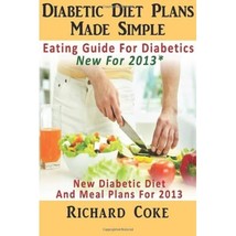 Diabetic Diet Plans Made Simple: Eating Guide For Diabetics New For 2013*: New D - £7.99 GBP