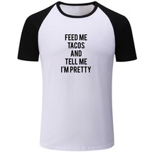 Feed me Tacos and tell me I&#39;m Pretty Graphic Print Mens Casual T-Shirts Tops Tee - £12.78 GBP