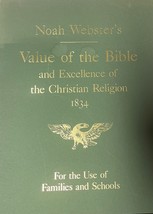 VALUE OF THE BIBLE AND EXCELLENCE OF THE CHRISTIAN By Noah Webster. PB - $39.59