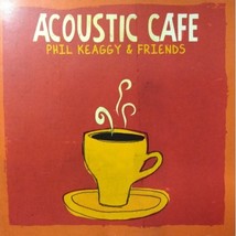 Acoustic Cafe Phil Keaggy &amp; Friends CD - $6.95