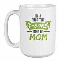 Make Your Mark Design F-Bomb Kind of Mom Coffee &amp; Tea Mug Cup for a Friend on Mo - £19.89 GBP