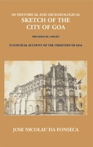 An Historical And Archaeological Sketch Of The City Of Goa: Preceded By A Short  - £20.27 GBP