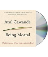 Being Mortal: Medicine and What Matters in the End [Audio CD] - £4.76 GBP