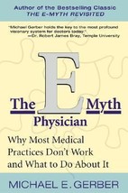 The E-Myth Physician: Why Most Medical Practices Don&#39;t Work and What to Do About - £7.04 GBP