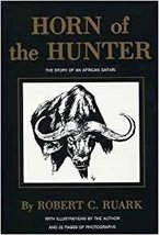 Horn of the Hunter. The Story of an African Safari [Hardcover] Ruark, Robert - £31.54 GBP