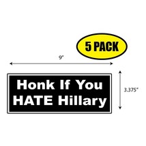 5 Pack 3.37&quot;x9&quot; Honk If You Hate Hillary Sticker Decal Humor Funny Gift BS0407 - £6.61 GBP