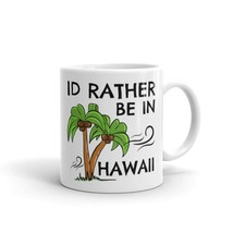 I&#39;d Rather Be in Hawaii Funny Unique Gift, Sarcastic Holiday Gifts, Birt... - £10.97 GBP+