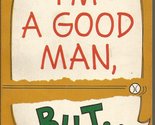 I&#39;m a Good Man But... [Mass Market Paperback] Fritz Ridenour - £2.31 GBP