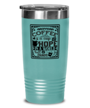 Coffee is a cup of hope i  a world full of chaos-01, teal Tumbler 20oz. Model  - £22.83 GBP