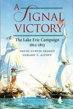 A Signal Victory: The Lake Erie Campaign, 1812-1813 Skaggs, David Curtis and Alt - £8.69 GBP