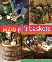 Jazzy Gift Baskets Making and Decorating Glorious Presents by Marie Browning - £6.07 GBP