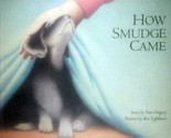 How Smudge Came by Nancy Gregory, Illustrated by Ron Lightburn / 1997 Pa... - $1.13