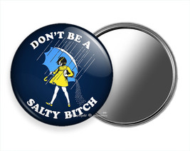 DONN&#39;T BE A SALTY BITCH FUNNY QUOTE PURSE POCKET HANDHELD MIRROR GIRLS G... - $15.49+