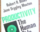 Productivity: The Human Side Blake, Robert R. and Mouton, Jane Srygley - £2.34 GBP