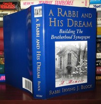 Block, Irving J. A RABBI AND HIS DREAM Building the Brotherhood Synagogue : a Me - $84.95