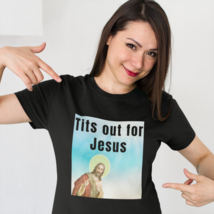 Tits out for Jesus  - Unisex T-Shirt - £20.44 GBP