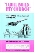 I Will Build My Church: One Hundred and Fifty Years of Local Church Work... - £14.91 GBP