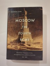 Moscow, the Fourth Rome: Stalinism, Cosmopolitanism by Katerina Clark HC DJ 2011 - £22.72 GBP