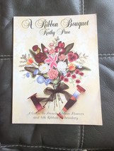 A Ribbon Bouquet: A Guide To French Ribbon Flowers And By Kathy Pace Patterns - £17.10 GBP