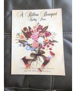 A RIBBON BOUQUET: A GUIDE TO FRENCH RIBBON FLOWERS AND By Kathy Pace Pat... - £17.10 GBP