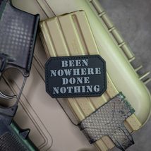 Been Nowhere Done Nothing PVC Rubber Morale Patch  Hook Backed by NEO T... - £8.42 GBP