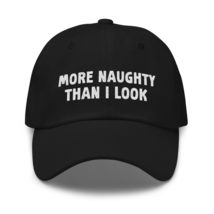 Funny More Naughty Than I Look BDSM Submissive Sexy Kink Dad hat Black - £28.09 GBP