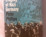 The tragedy of Nazi Germany Phillips, Walter Alfred Peter - £7.86 GBP
