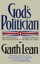 God&#39;s Politician: William Wilberforce&#39;s Struggle [Paperback] Lean, Garth - $7.76