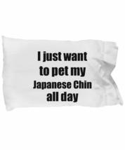 Japanese Chin Pillowcase Dog Lover Mom Dad Funny Gift Idea for Bed Body Pillow C - £17.43 GBP