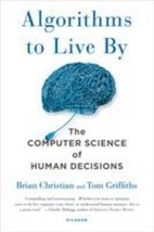 Algorithms to Live By: The Computer Science of Human Decisions by Brian Christia - £12.25 GBP