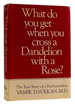 Vamik D. Volkan What Do You Get When You Cross A Dandelion With A Rose? The Tru - £47.90 GBP