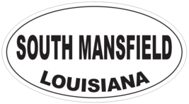 South Mansfield Louisiana Oval Bumper Sticker or Helmet Sticker D4084 - $1.39+
