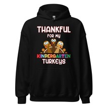 Thankful For My Kindergarten Turkeys Thanksgiving Funny Teacher Unisex Hoodie Bl - $33.81+