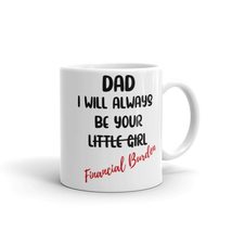 Dad I Always Be Your Financial Burden Mug, Father&#39;s Day Gift, Funny Fathers Day  - £13.22 GBP