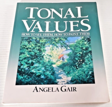 Tonal Values: How to See Them, How to Paint Them by Angela Gair - £7.89 GBP