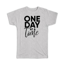 One day at a time : Gift T-Shirt Motivational Quote Inspire - £14.25 GBP