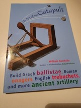 The Art of the Catapult by William Gurstelle (Build Ancient Artillery...) Book - £10.93 GBP