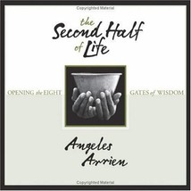 The Second Half of Life Hardcover Angeles Arrien - £3.50 GBP