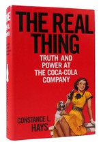 Constance L. Hays THE REAL THING Truth and Power At the Coca-Cola Company 1st Ed - £48.58 GBP